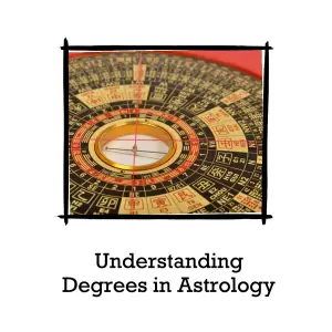 what do degrees mean in astrology